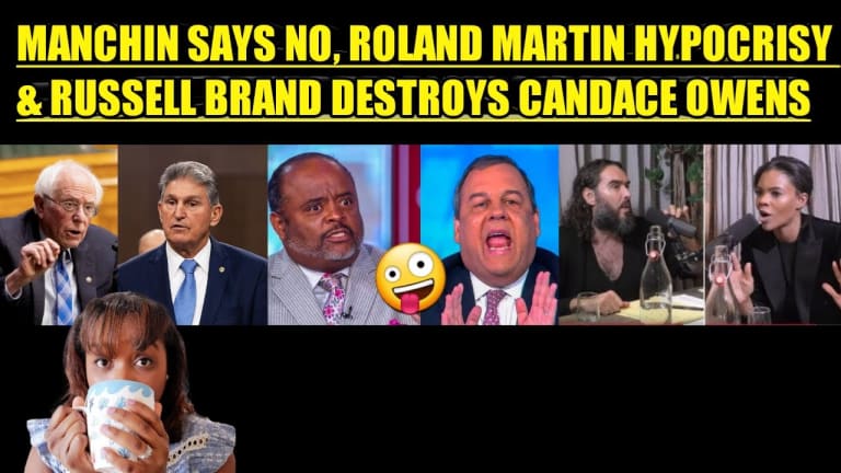 MANCHIN SAYS NO, ROLAND MARTIN HYPOCRISY & RUSSELL BRAND DESTROYS CANDACE OWENS