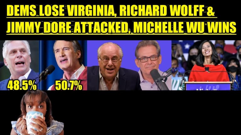 DEMS LOSE VIRGINIA, RICHARD WOLFF & JIMMY DORE ATTACKED, MICHELLE WU WINS