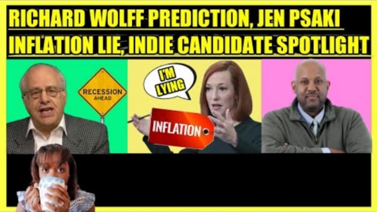 RICHARD WOLFF PREDICTION, JEN PSAKI INFLATION LIE, INDIE CANDIDATE SPOTLIGHT